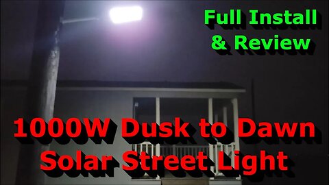 1000W Dusk to Dawn Solar Street Light - Install It & Review