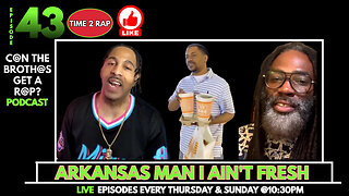 Arkansas Man I Ain’t Fresh - Can The Brothas Get A Rap Podcast Episode 43