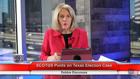 SCOTUS Punts on Texas Election Case | Debbie Discusses 12.14.20