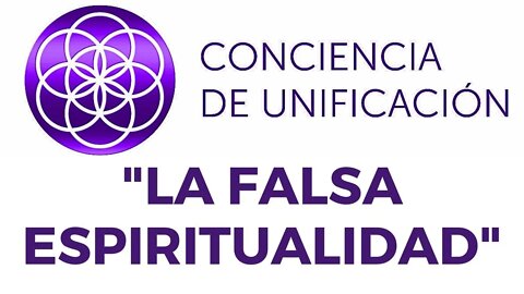 Conciencia de Unificación: La falsa espiritualidad.