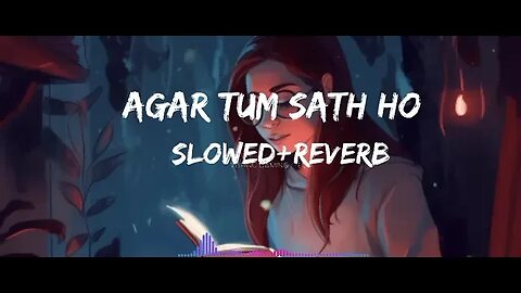 Agar Tum Sath Ho Slowed And Reverb Tamasha Arijit Singh Alka Yagnik