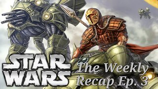 Star Wars EU - The Weekly Recap Ep. 3 - Mandalorians and the Great Sith War