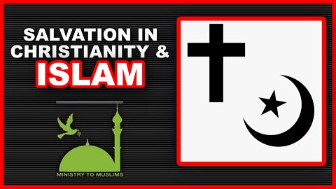 WHAT IS SALVATION IN ISLAM AND CHRISTIANITY? - Rev. Anthony Rogers