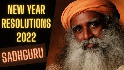 New Year Resolutions 2022 Sadhguru | Powerful Insight for an Exuberant 2022