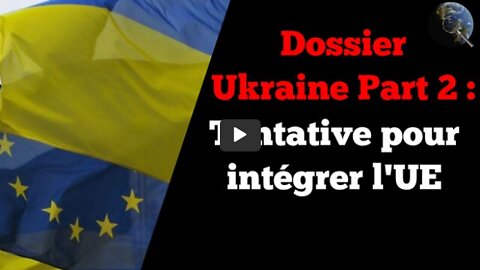 Ukraine - Dossier Part 2 - La tentative d'adhésion à l'Union