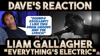 Dave's Reaction: Liam Gallagher — Everything's Electric