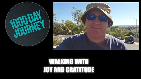 1000 Day Journey 0119 Walking With Gratitude