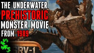 The Underwater Prehistoric Monster Movie From 1989