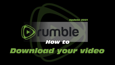 How to Rumble: How to Download your Video (Update 2021)
