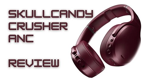 Skullcandy Crusher ANC REVIEW