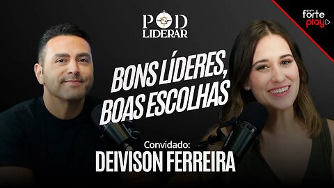 BONS LÍDERES, BOAS ESCOLHAS com Deivison Ferreira | PodLiderar EP. 7