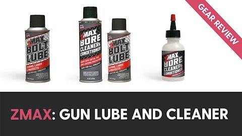 Gear Review: ZMax - GUN Lube and CLEANER