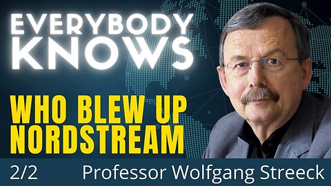 Of Course The US Blew Up Nordstream But Ignoring That Is Your Duty | Dr. Wolfgang Streeck (2/2)
