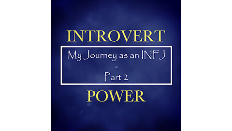 INFJ Personality Type - Part 2 (My Experiences)