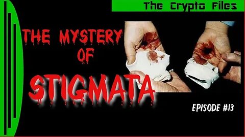 The Crypto Files | The Mystery of Stigmata | Ep13