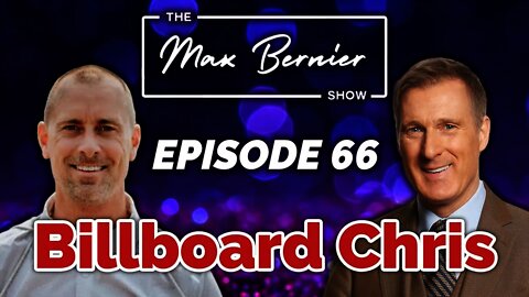 The Max Bernier Show — Ep 66: Billboard Chris