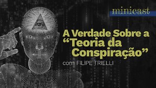 A verdade sobre a Teoria da Conspiracão | Minicast 5º Elemento com Filipe Trielli