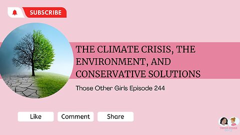 The Climate Crisis, the Environment, and Conservative Solutions | Those Other Girls Ep 244