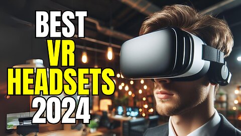 5 Best VR Headsets 2024