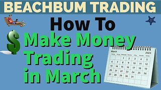How To Make Money Trading in March