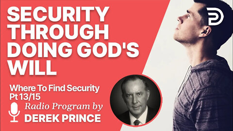 Where To Find Security 13 of 15 - Security Through Doing God's Will