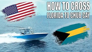 How To Cross To The Bahamas By Boat | Florida USA to Chub Cay