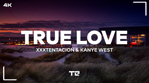 Kanye West & XXXTENTACION - True Love (Lyrics) (4K)