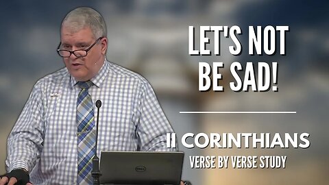 Let's Not Be Sad! | 2 Corinthians