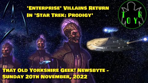 Star Trek Brings Back Captain Archer's Enterprise Villains - TOYG! News Byte - 20th November, 2022
