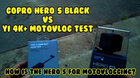 [E48] GoPro Hero 5 Black vs YI 4k+ MotoVlog test . How is the Hero5 for MotoVlogging? HawK250