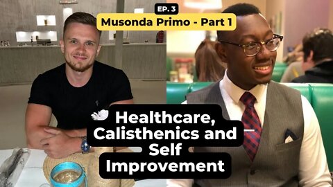 Healthcare, Calisthenics and Self Improvement - Mystic Moose - Part 1 | Podcast 3