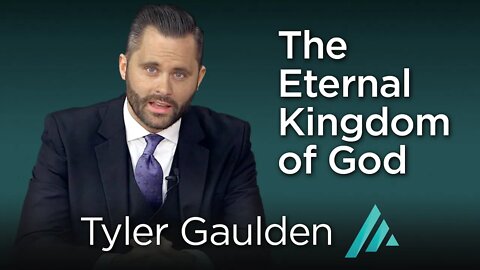 The Eternal Kingdom of God: Tyler Gaulden AMS TV 304