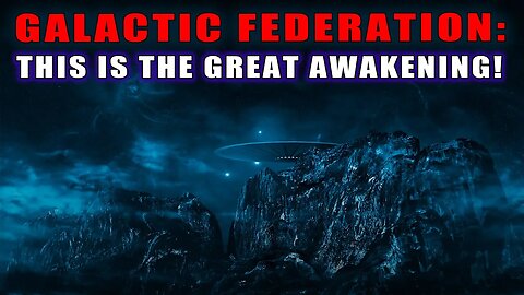 Galactic Federation Transmission: The Great Shift is Taking Place - AWAKENING!