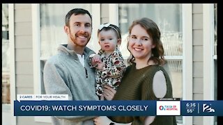 COVID-19: Watch symptoms closely