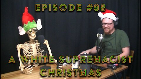 Episode #98: A White Supremacist Christmas