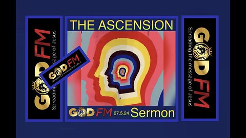 THE ASCENSION. Sermon. 27.5.24