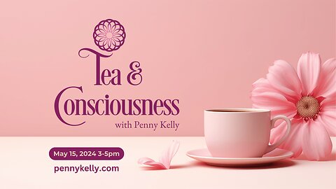 ❤️ Tea & Consciousness | 15 May 2024 ❤️