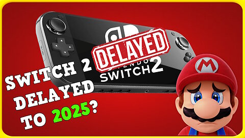 New Reports of Switch 2 Internally Delayed