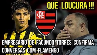 QUE LOUCURA! EMPRESÁRIO DE FACUNDO TORRES CONFIRMA CONVERSA COM FLAMENGO - É TRETA!!!