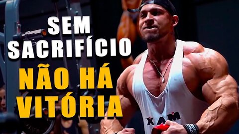 SEM SACRIFÍCIO NÃO HÁ VITÓRIA - Motivação Bodybuiding 2022