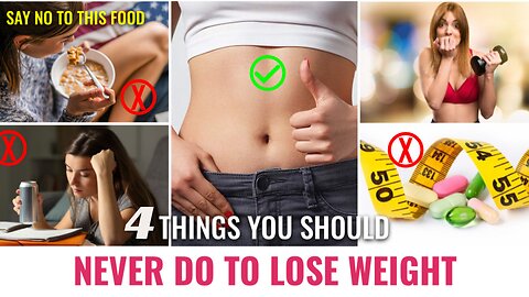 4 Things you must not do to lose weight