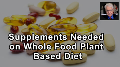 What Supplements Are Needed When Following A Whole Food Plant Based Diet? - Caldwell Esselstyn Jr.