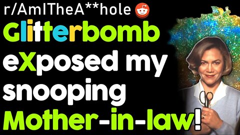 r/AmITheA**hole For Planting A GlitterBomb Exposing My Snooping MIL? | AITA Reddit Stories
