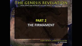 Declaring the End from the Beginning - Part 2 of 20 The FIRMament