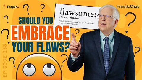 Fireside Chat Ep. 258 — Should You Embrace Your Flaws? | Fireside Chat