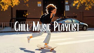 Chill Music Playlist 🍀 Comfortable songs to make you feel better ~ Morning songs for positive day