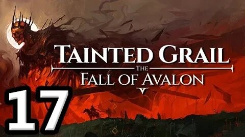 Tainted Grail The Fall of Avalon Let's Play #17