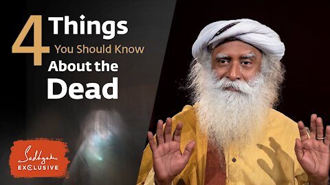 4 Things You Should Know About the Dead | Sadhguru Exclusive