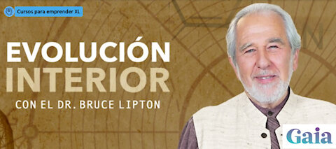 Evolución Interior 02 con Dr. Bruce Lipton - Desmantelando los Mitos de la Evolución