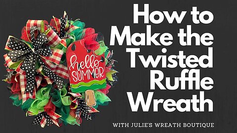 How to Make a Summer Wreath, How to Make a Ruffle Wreath, How to Make a Bow, Crafting for Beginners